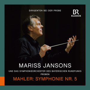 Symphonieorchester des Bayerischen Rundfunks的專輯Dirigenten bei der Probe: Mariss Jansons probt Mahler Symphonie Nr. 5