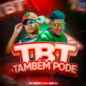 Album TBT TAMBÉM PODE (Explicit) from MC Coreano Zs