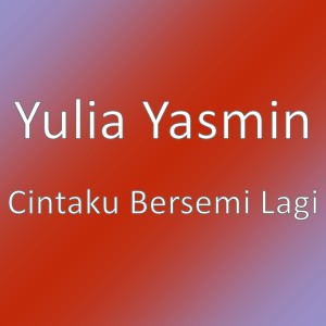 Cintaku Bersemi Lagi dari Yulia Yasmin