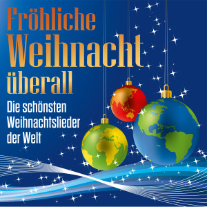 Various Artists的專輯Fröhliche Weihnacht überall: Die schönsten Weihnachtslieder der Welt