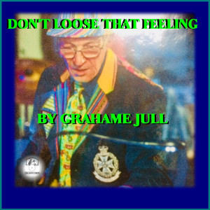 Dengarkan lagu Don't Loose That Feeling nyanyian Grahame Jull dengan lirik