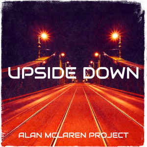 Dengarkan Upside Down lagu dari Alan McLaren Project dengan lirik