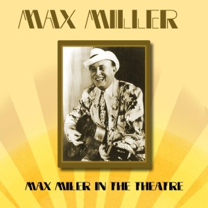 Album Max Miller In The Theatre from Max Miller