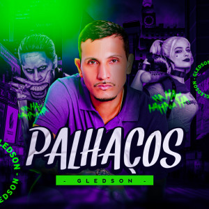 ดาวน์โหลดและฟังเพลง Palhaços (Explicit) พร้อมเนื้อเพลงจาก Gledson