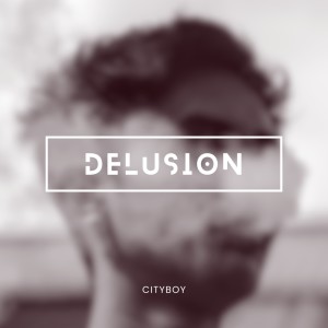Listen to DELUSION song with lyrics from Cityboy