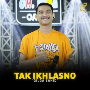 收聽Gilga Sahid的Tak Ikhlasno歌詞歌曲