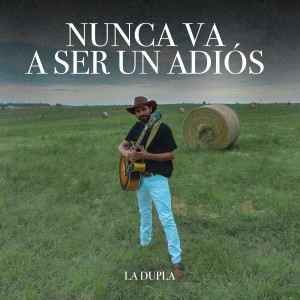 收聽La Dupla的Nunca Va a Ser Un Adiós歌詞歌曲