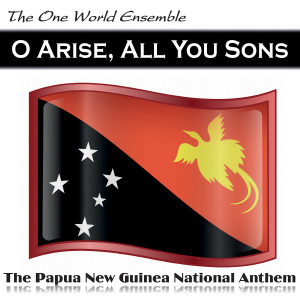ดาวน์โหลดและฟังเพลง O Arise, All You Sons (The Papua New Guinea National Anthem) พร้อมเนื้อเพลงจาก The One World Ensemble