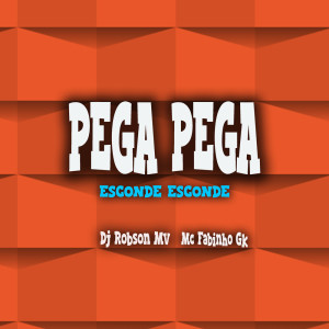 收听DJ Robson MV的Pega Pega Esconde Esconde (Explicit)歌词歌曲