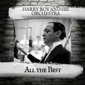 Harry Roy And His Orchestra的專輯All the Best
