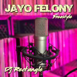 Jayo Felony Freestyle (Explicit) dari DJ Rectangle