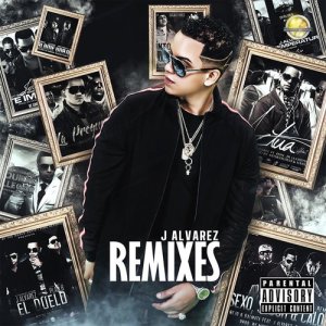 อัลบัม J Alvarez (Remixes) (Explicit) ศิลปิน J Alvarez