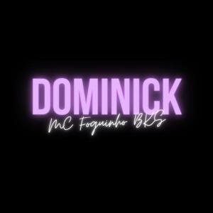 Listen to Dominick song with lyrics from MC Foguinho BKS
