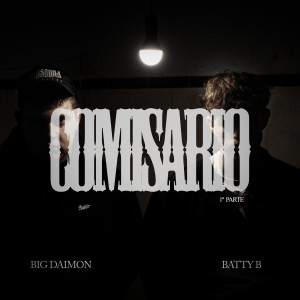ดาวน์โหลดและฟังเพลง COMISARIO (1ª Parte) (Explicit) พร้อมเนื้อเพลงจาก BIG DAIMON