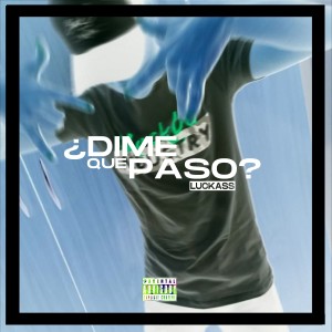Listen to ¿ Dime Que Paso? song with lyrics from LUCKASS