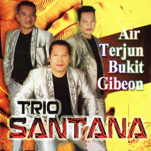 Trio Santana的专辑Air Terjun Bukit Gideon