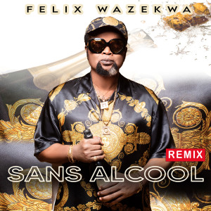 Dengarkan Sans Alcool (Remix) (Explicit) lagu dari Felix Wazekwa dengan lirik