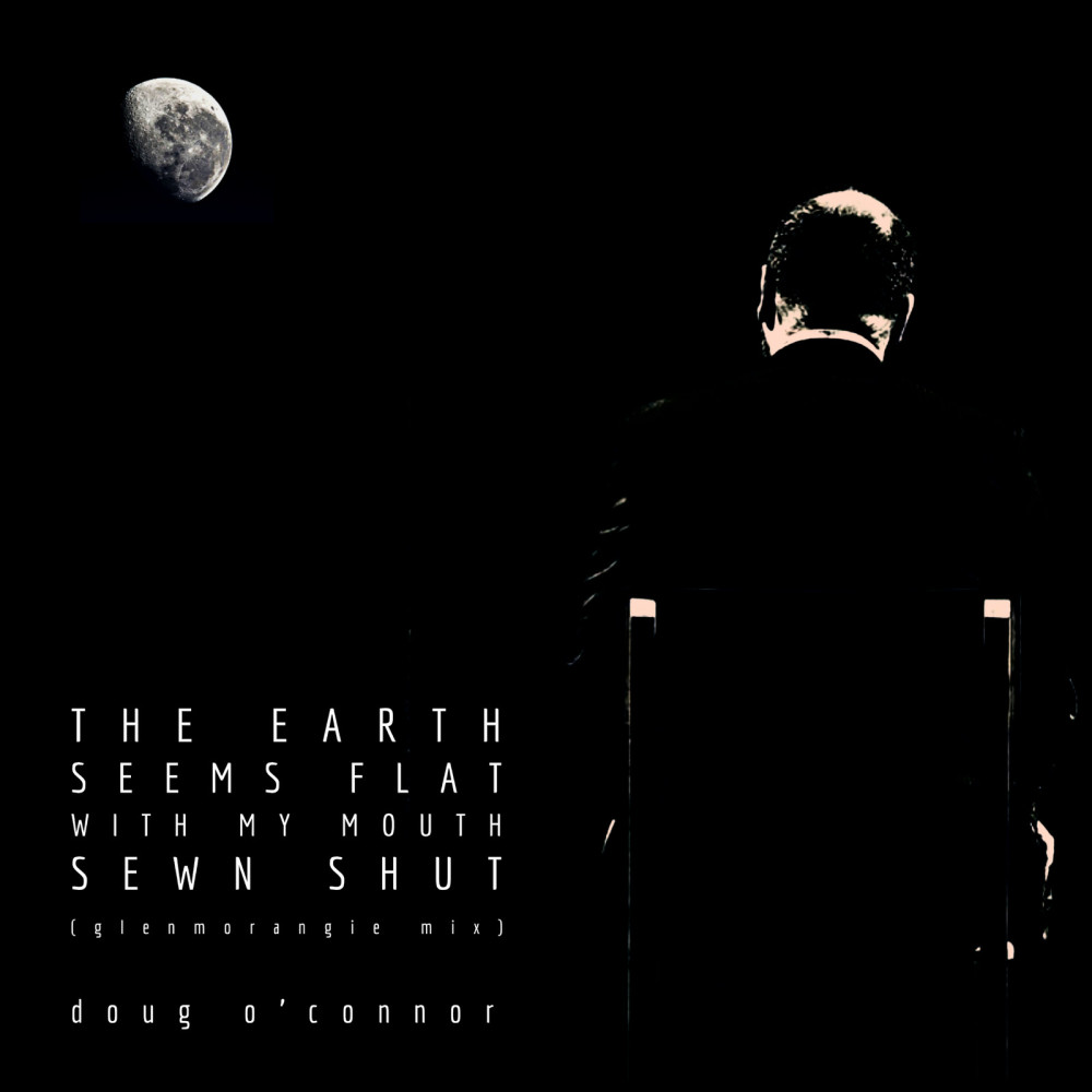 The Earth Seems Flat With My Mouth Sewn Shut (Glenmorangie Mix)