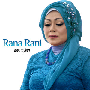 收听Rana Rani的Kesunyian歌词歌曲