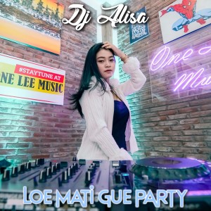 Loe Mati Gue Party (Remix) dari Syahiba Saufa