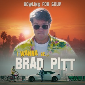 Bowling for Soup的專輯I Wanna Be Brad Pitt (Explicit)