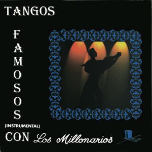 อัลบัม Tangos Famosos (Instrumental) ศิลปิน Los Millonarios