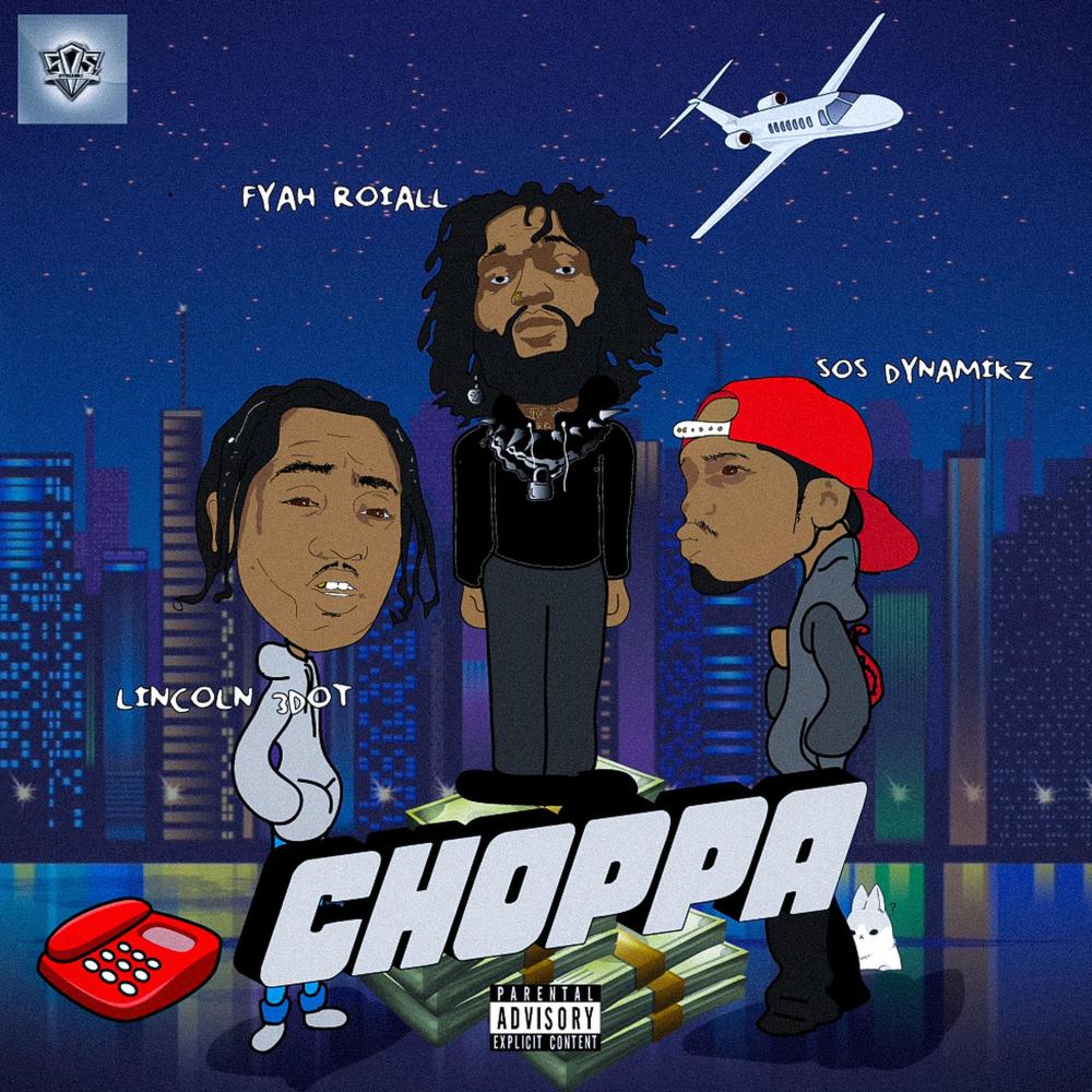 Choppa (feat. Lincoln 3dot & Sos Dynamikz) (Explicit)