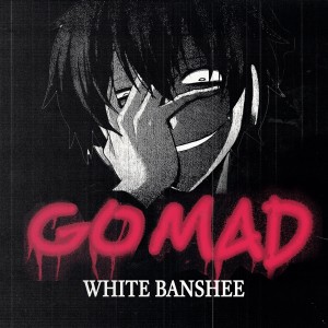Album Go Mad (Explicit) from White Banshee