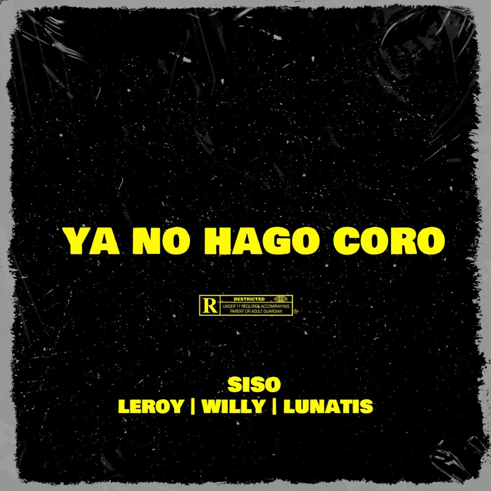 Ya No Hago Coro (feat. Leroy La L, Willy Lyrics & Lunatis) (Explicit)