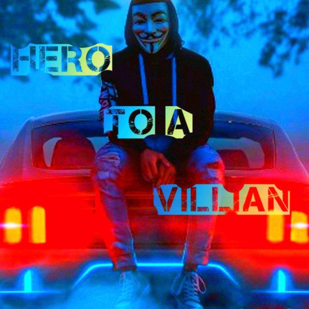 Hero To A Villian (Explicit)