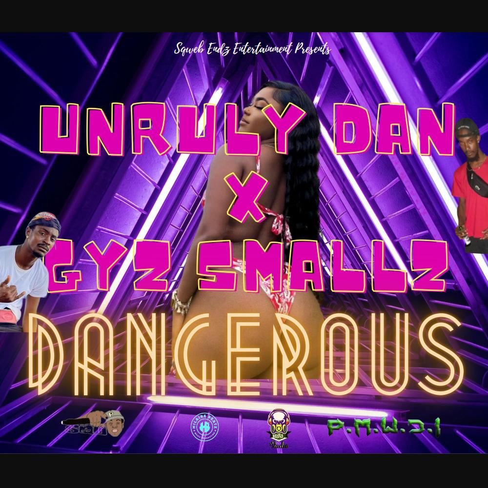 Dangerous (feat. Unruly Dan)