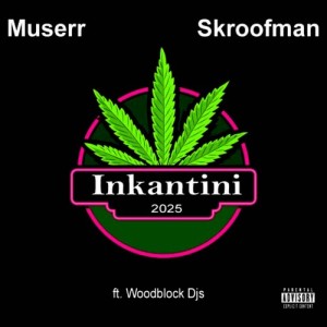 Listen to Inkantini 2025 (Explicit) song with lyrics from Muserr