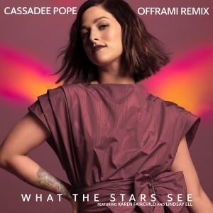 Cassadee Pope的專輯What the Stars See (feat. Karen Fairchild & Lindsay Ell) (offrami Remix)