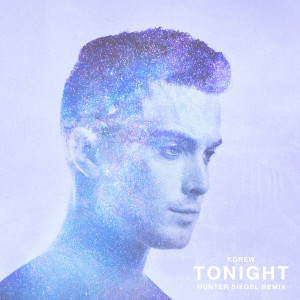 收聽KDrew的Tonight (Hunter Siegel Remix)歌詞歌曲