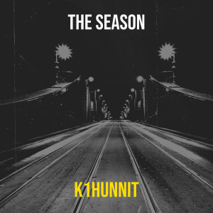 收听K1hunnit的The Season (Explicit)歌词歌曲