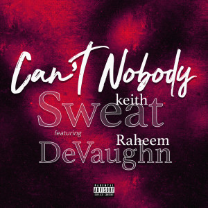Keith Sweat的專輯Can't Nobody (Explicit)