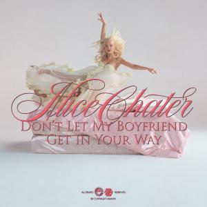 Alice Chater的專輯Don't Let My Boyfriend Get In Your Way (Explicit)