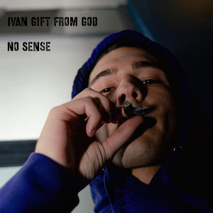 Ivan Gift From God的专辑No Sense (Explicit)