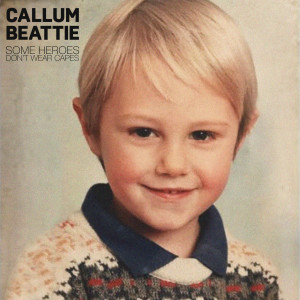ดาวน์โหลดและฟังเพลง Some Heroes Don't Wear Capes พร้อมเนื้อเพลงจาก Callum Beattie
