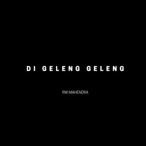 Dengarkan Di Geleng Geleng lagu dari Riki Mahendra dengan lirik
