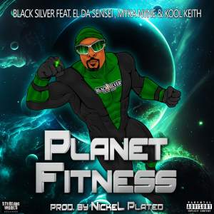 อัลบัม Planet Fitness (feat. Kool Keith, El Da Sensei & Myka Nyne) (Explicit) ศิลปิน Black Silver
