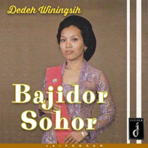 收听Dedeh Winingsih的Bajidor Sohor歌词歌曲
