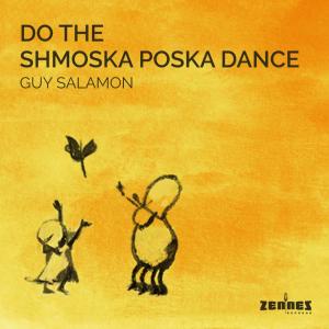Listen to Do The Shmoska Poska Dance song with lyrics from Guy Salamon