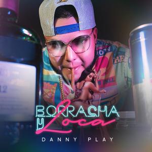 ดาวน์โหลดและฟังเพลง Borracha y Loca (Explicit) พร้อมเนื้อเพลงจาก Danny Play