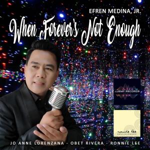 JJEMP RECORDS的專輯When Forever's Not Enough (feat. Efren Medina Jr., JoAnne Lorenzana, Ronnie Lee & Obet Rivera)