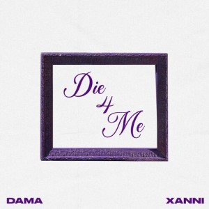 Listen to Die 4 Me (Explicit) song with lyrics from Dama