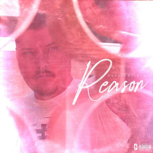 ดาวน์โหลดและฟังเพลง Reason (Explicit) พร้อมเนื้อเพลงจาก Dave Goliath