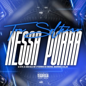 ดาวน์โหลดและฟังเพลง TÔ SOLTEIRO NESSA PORRA (Explicit) พร้อมเนื้อเพลงจาก Dj Joao Bala