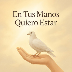 Album En Tus Manos Quiero Estar from Alabanzas Cristianas