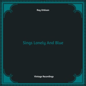 Album Sings Lonely And Blue (Hq remastered) from Roy Orbison